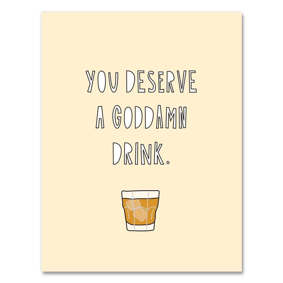 You Deserve a Drink Greeting Card