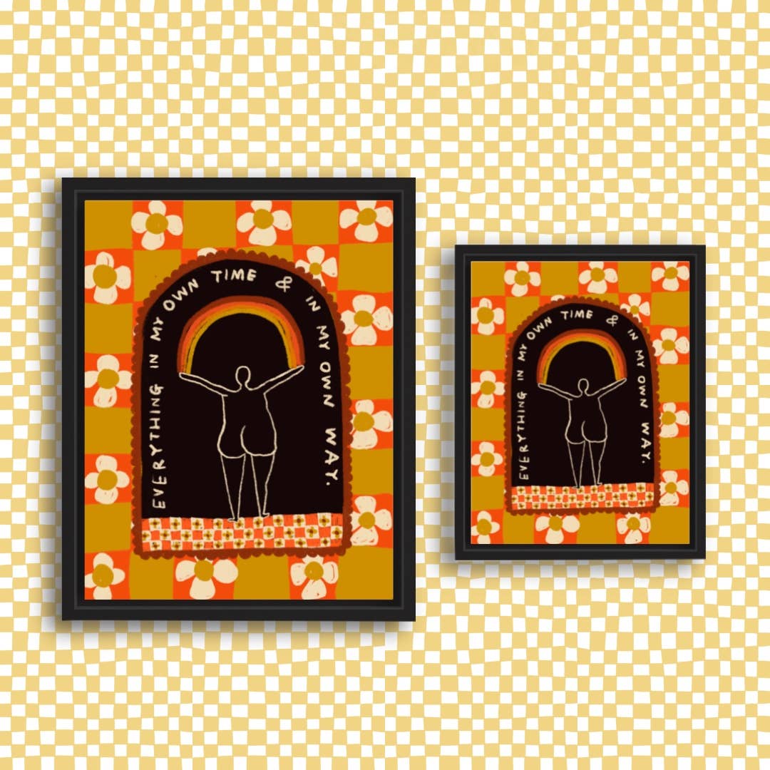 Everything in My Own Time &amp; My Own Way Art Print