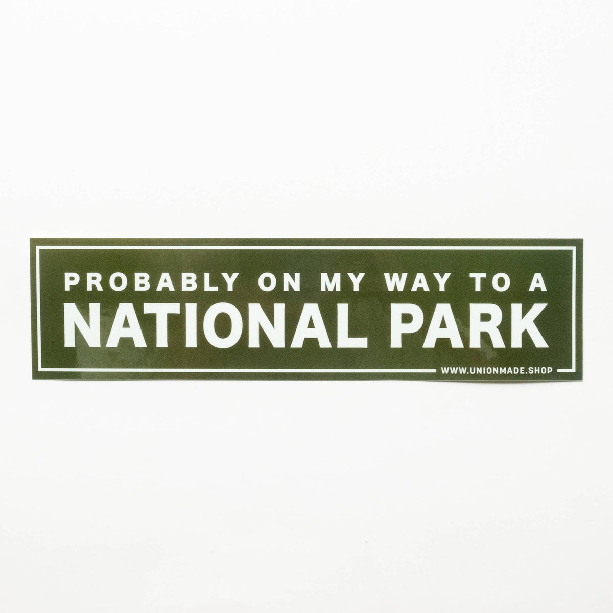 Bumper Sticker - Probably on my way to a National Park