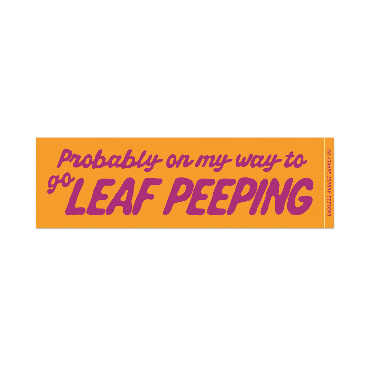 Probably On My Way To Go Leaf Peeping Bumper Sticker