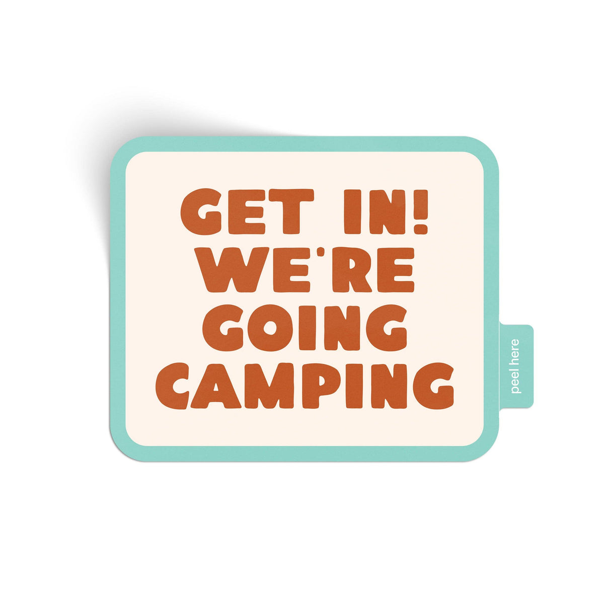 Get In! We&#39;re Going Camping Sticker