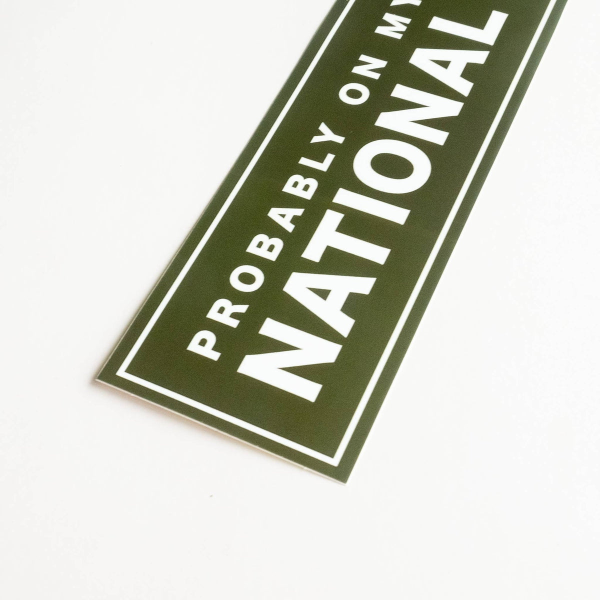 Bumper Sticker - Probably on my way to a National Park