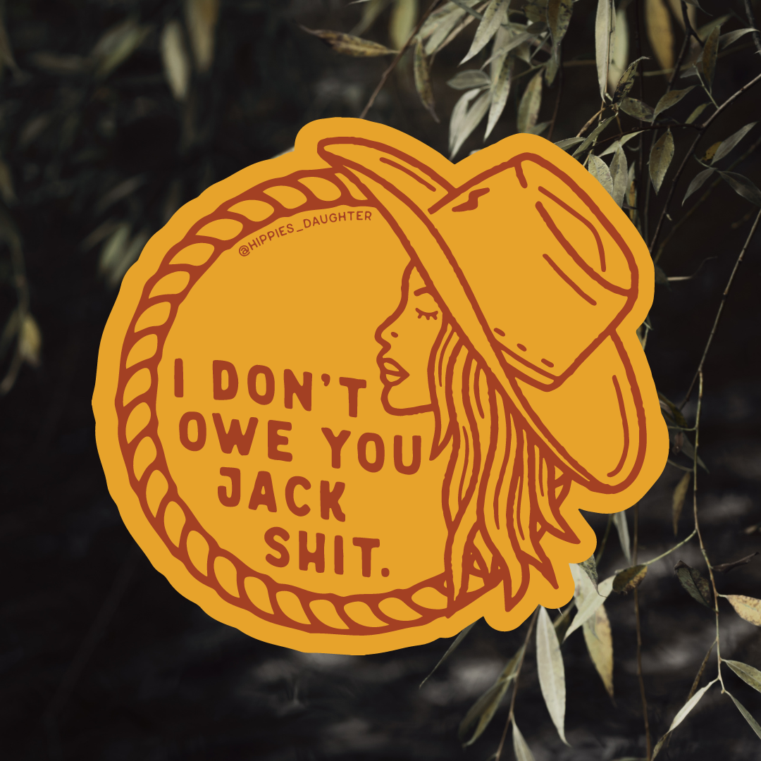 I Don&#39;t Owe You Jack Shit Sticker