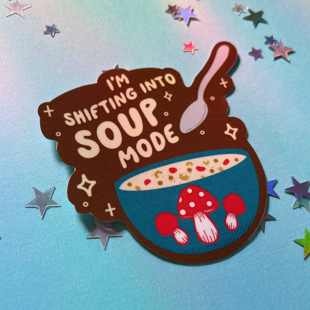 I&#39;m Shifting into Soup Mode Sticker