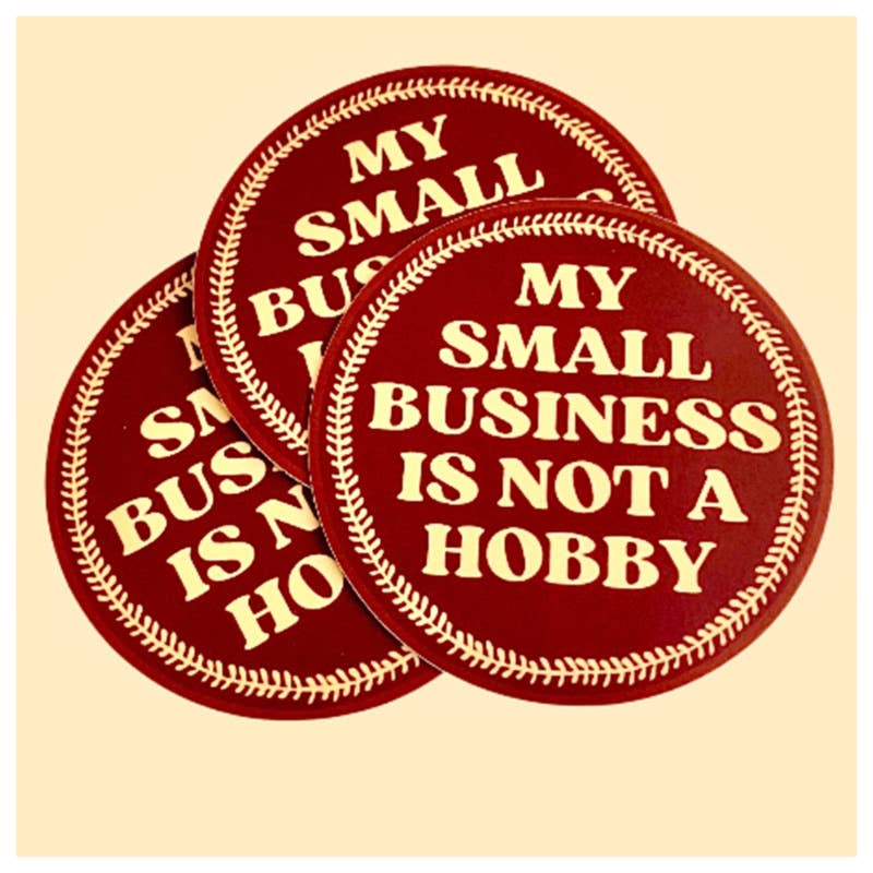 My Small Business is Not a Hobby Sticker