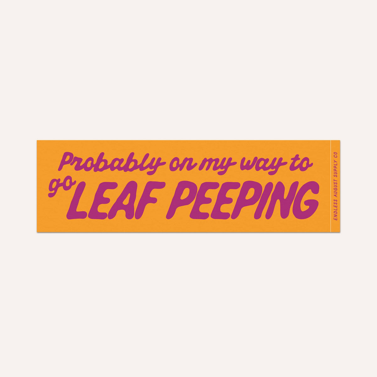 Probably On My Way To Go Leaf Peeping Bumper Sticker