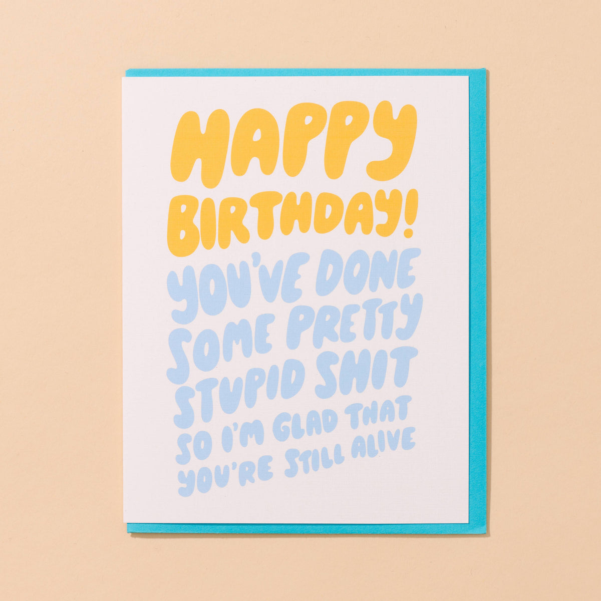 Stupid Shit Birthday Card
