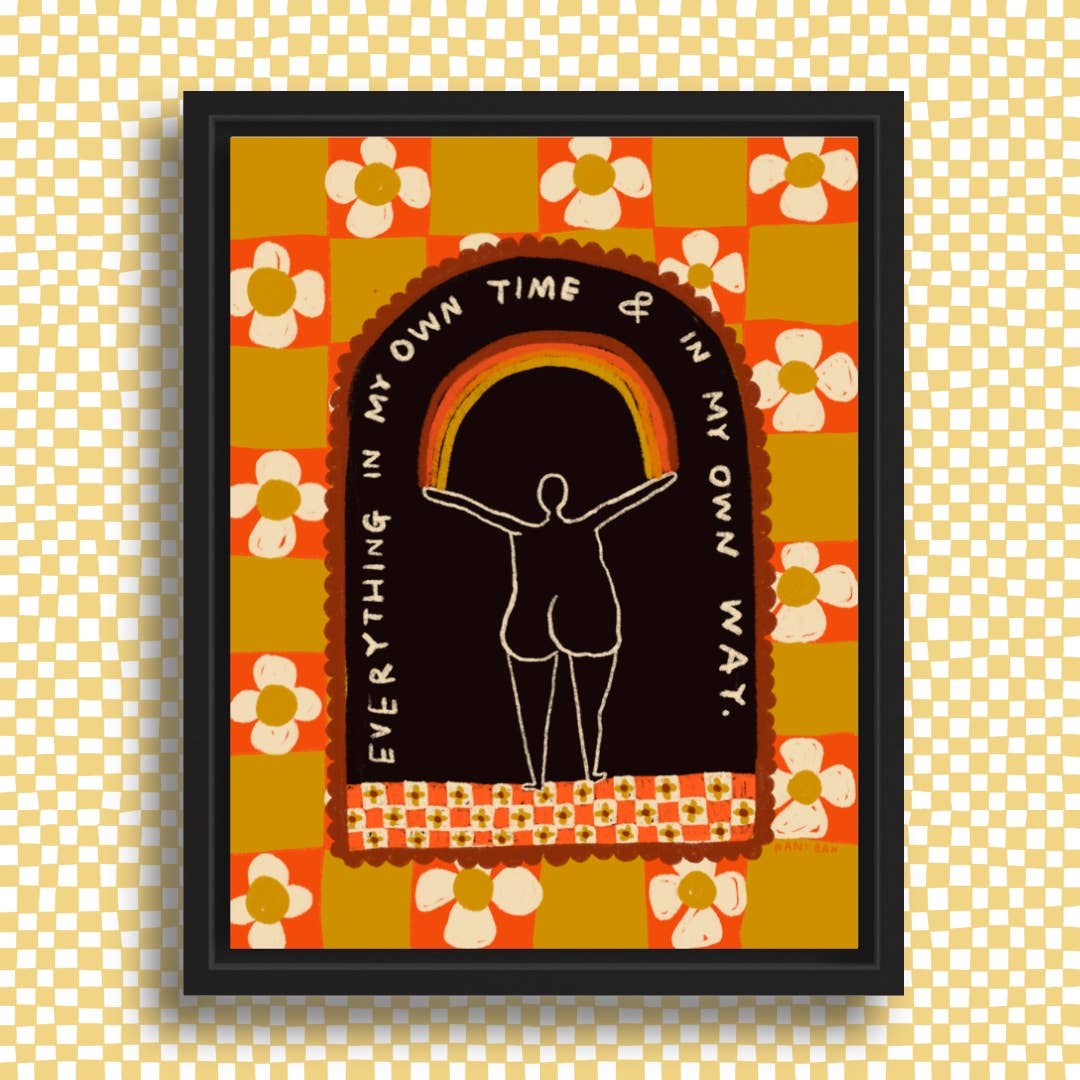 Everything in My Own Time &amp; My Own Way Art Print