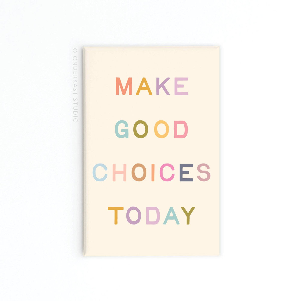 Make Good Choices Today Rectangle Magnet