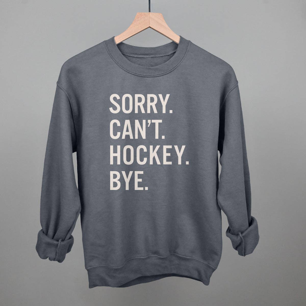 Sorry Can&#39;t Hockey Bye Sweatshirt