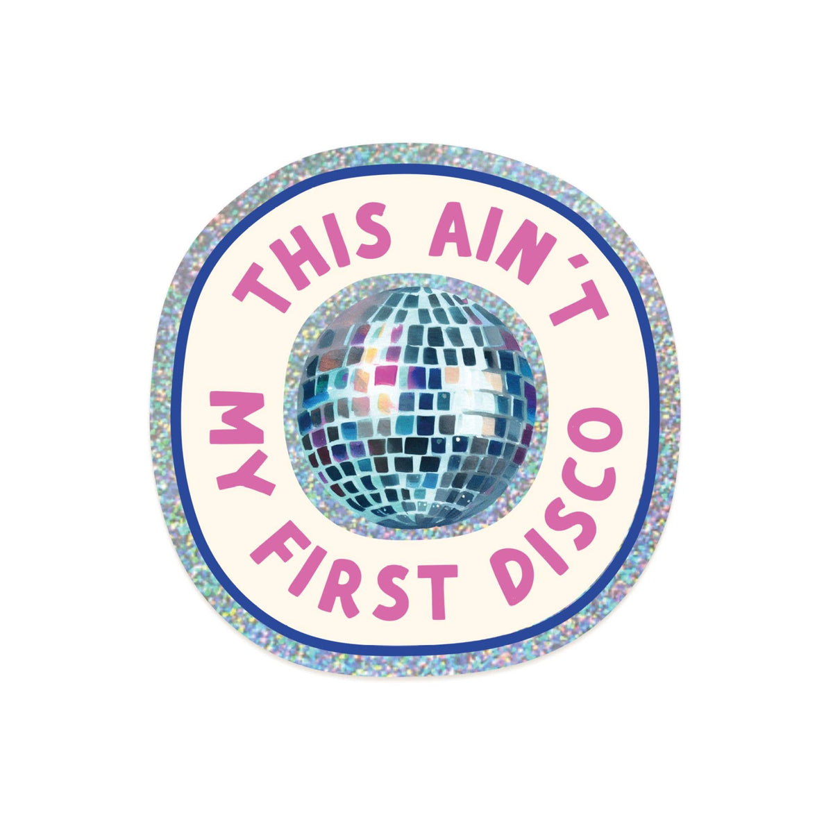 This Ain’t My First Disco Glitter Sticker