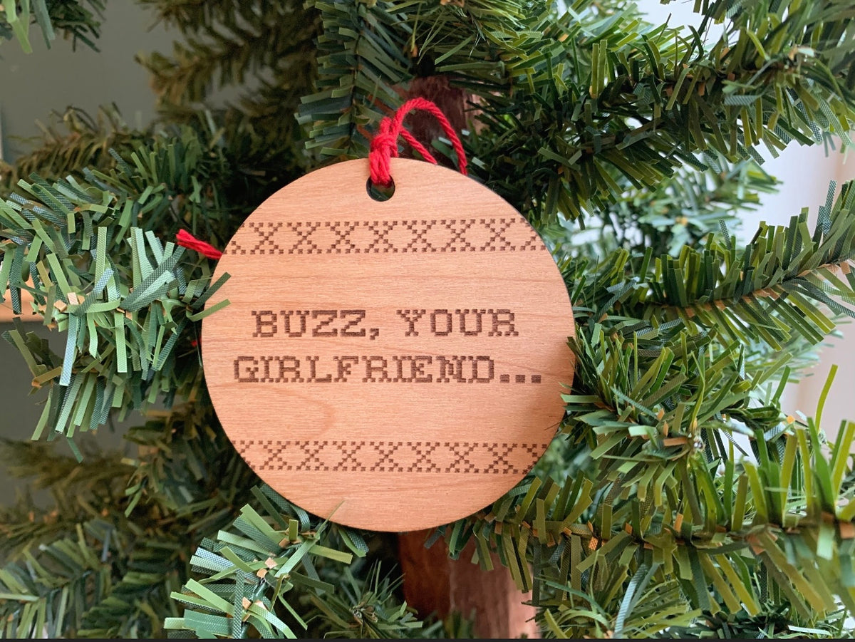 Buzz, Your Girlfriend… Wood Ornament