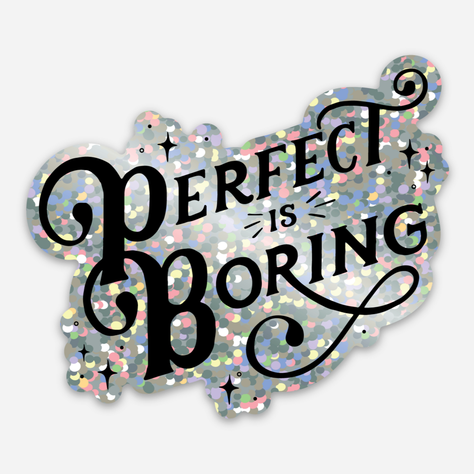 Perfect is Boring Sticker