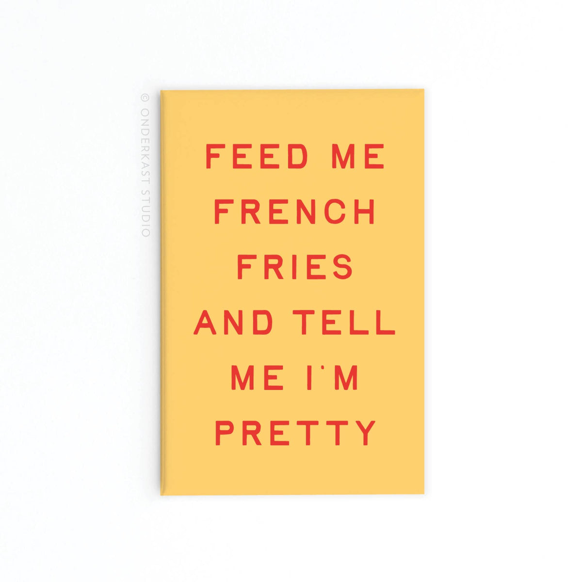 Feed Me French Fries Refrigerator Magnet