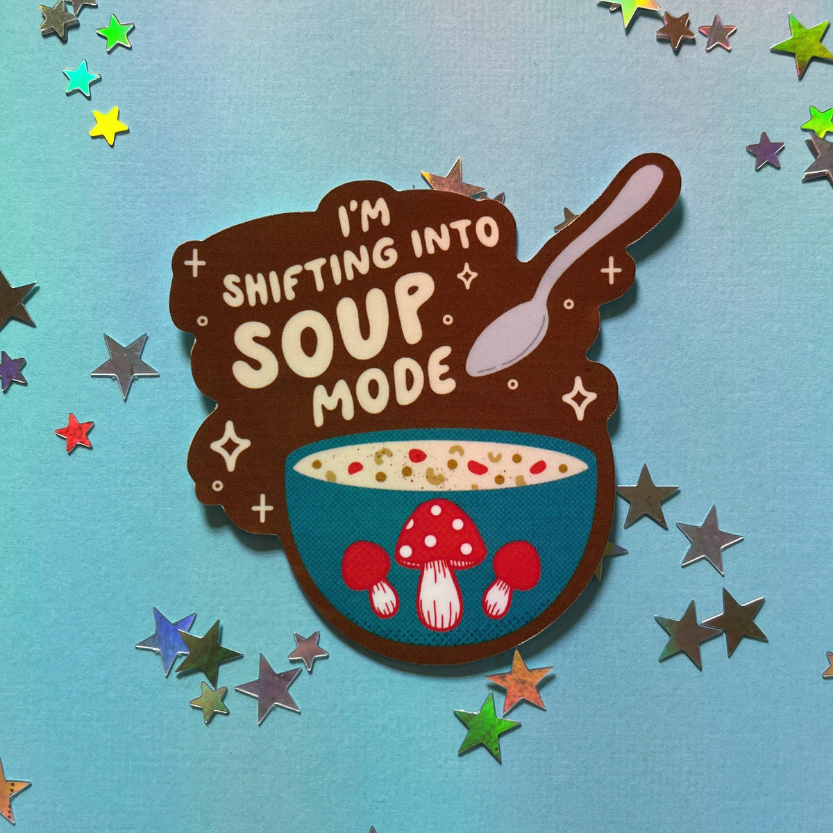 I&#39;m Shifting into Soup Mode Sticker