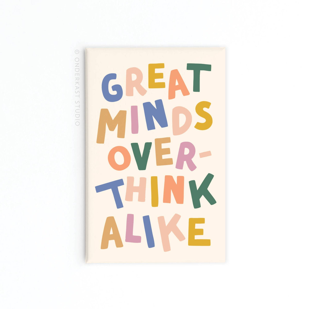 Great Minds Overthink Alike Refrigerator Magnet