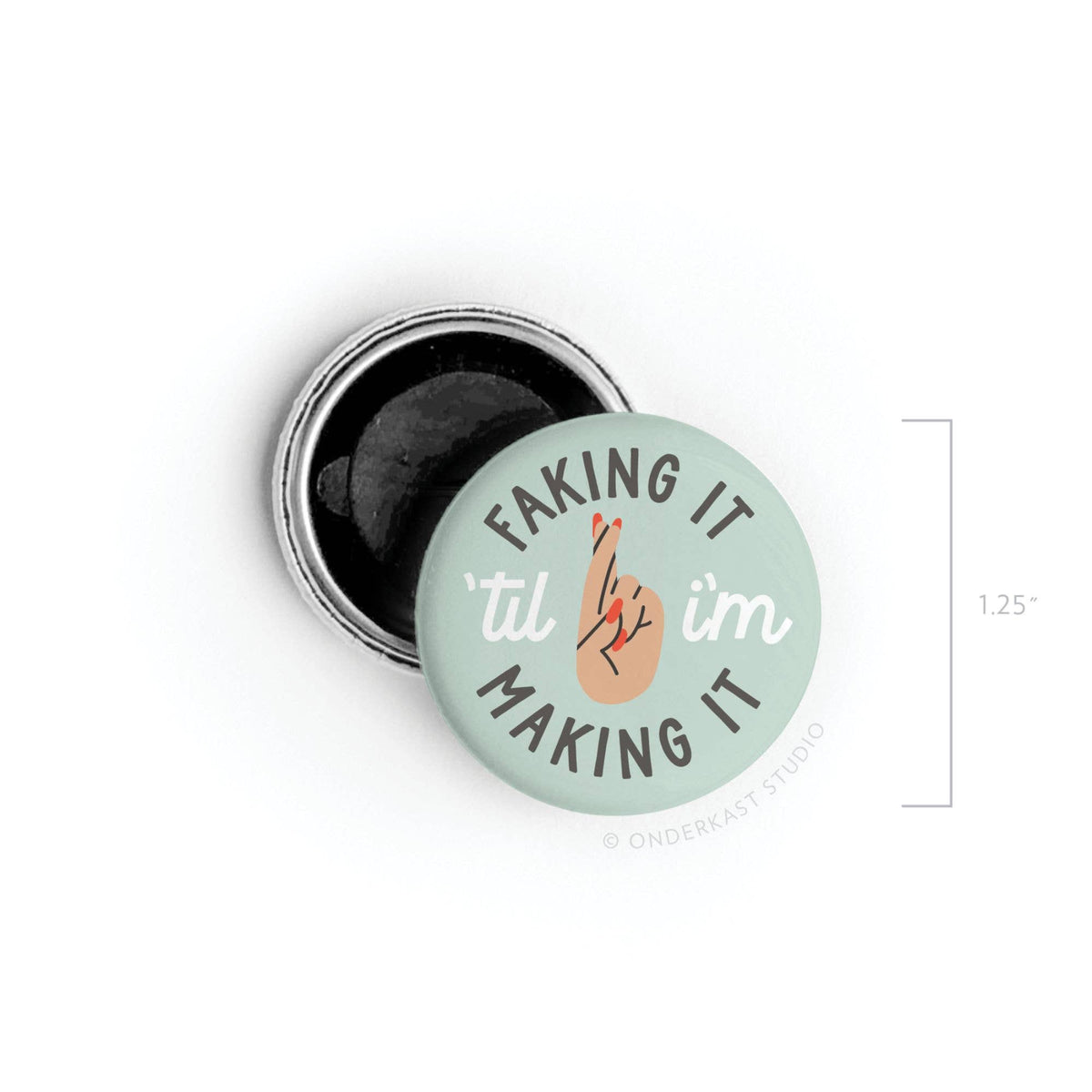 Faking It ’Til I’m Making It Button Magnet