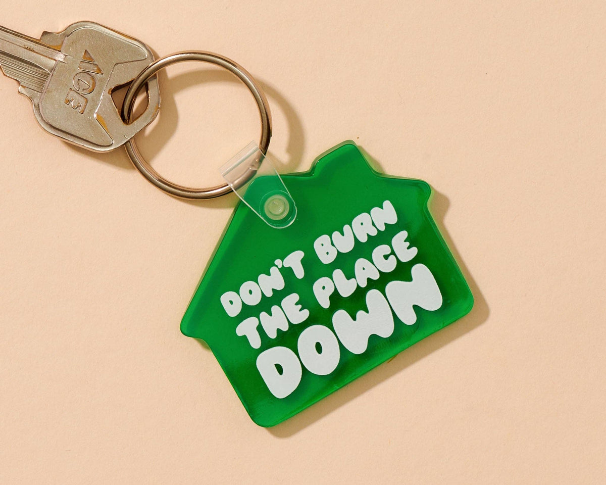 Don&#39;t Burn Down the House Down PVC Keychain