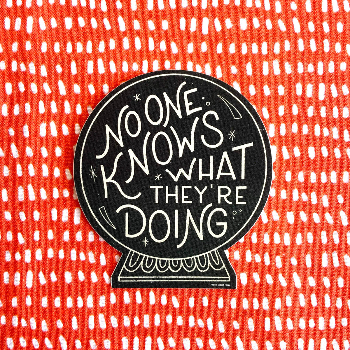 No One Knows What They&#39;re Doing Crystal Ball Decal Sticker