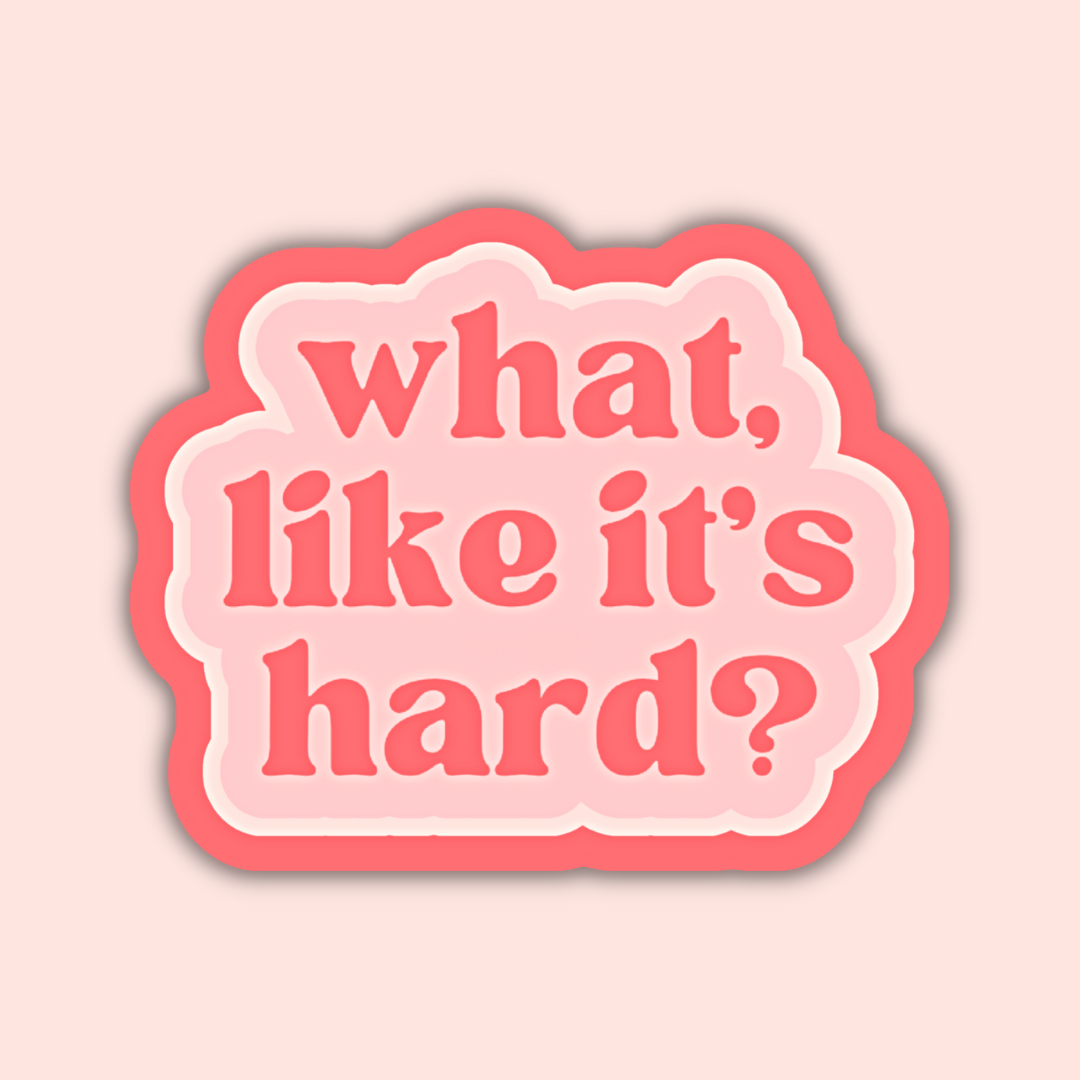 What Like It&#39;s Hard Elle Woods Sticker