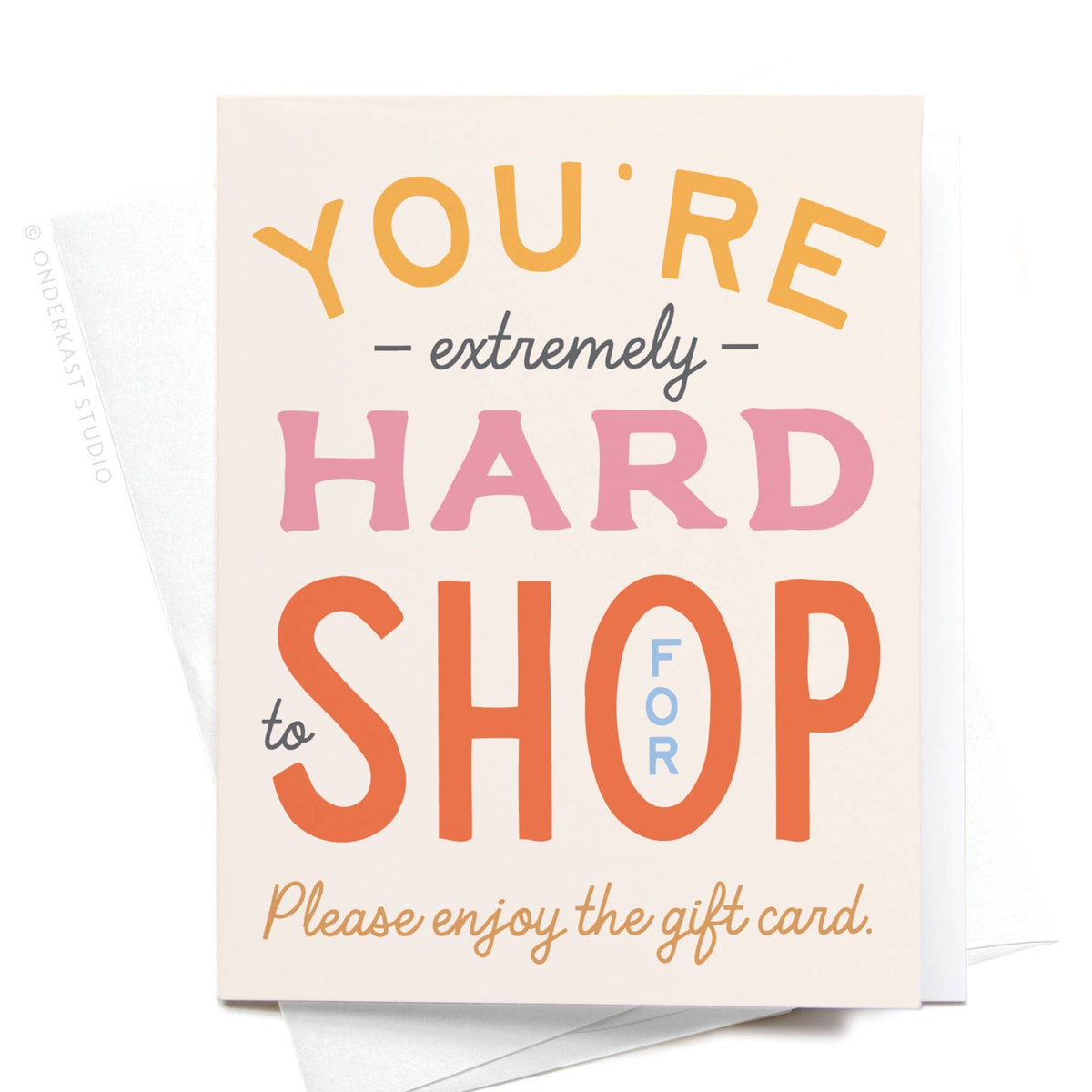 You&#39;re Hard to Shop For Greeting Card