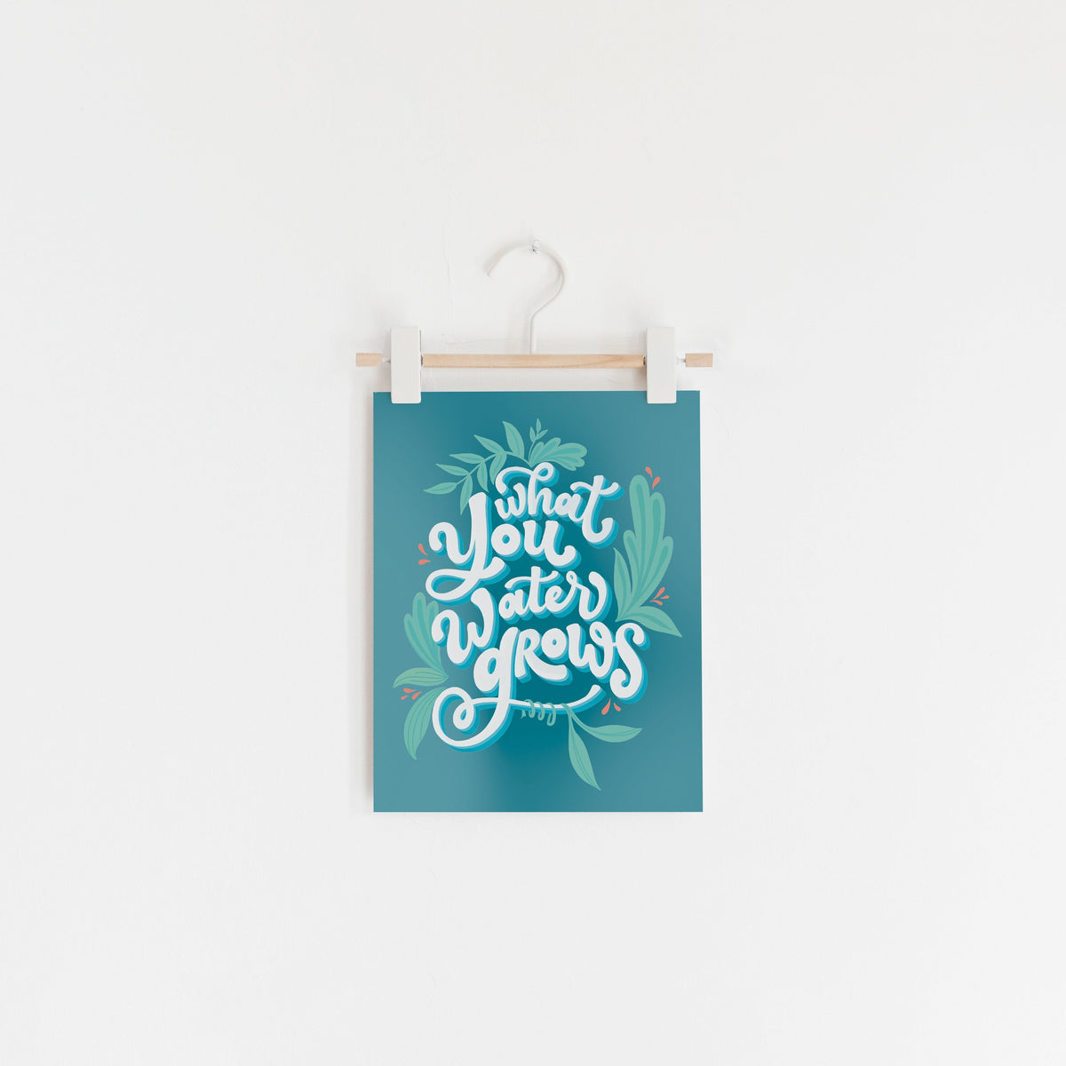 What You Water Grows Hand Lettered Art Print