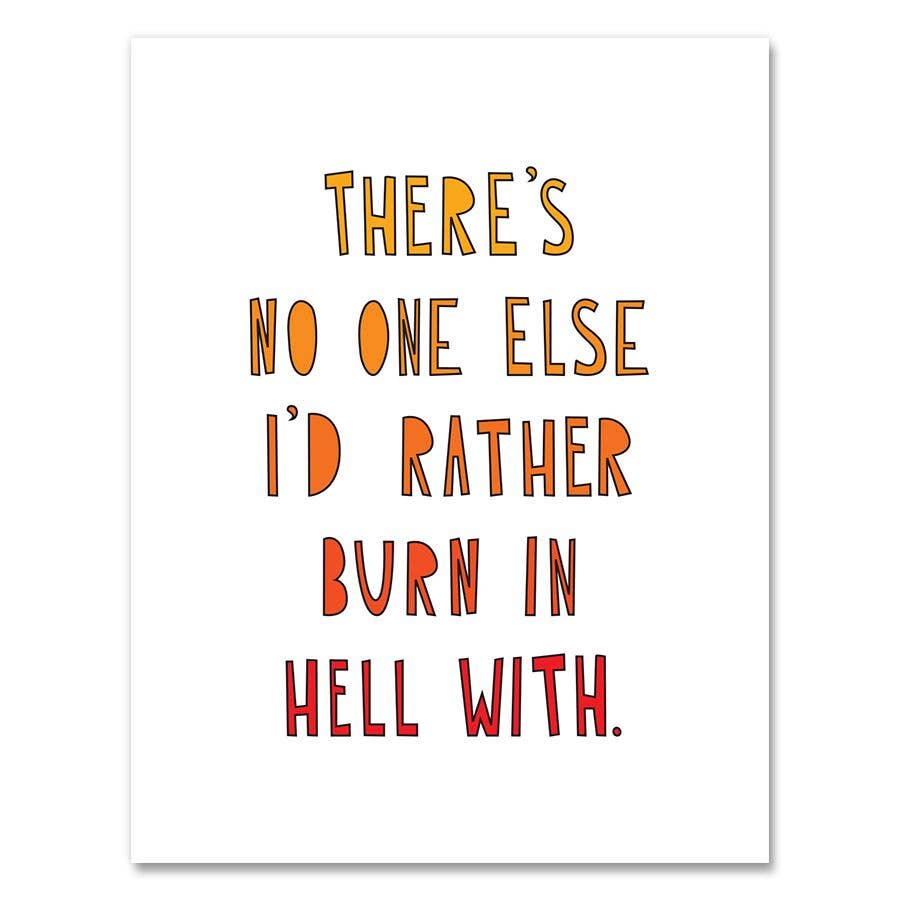 Burn in Hell Just Because Greeting Card