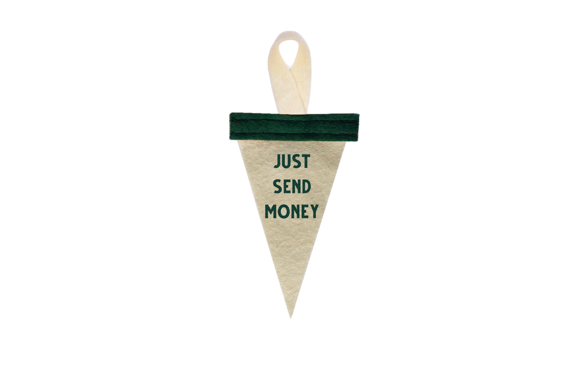 Just Send Money Mini Ornament Pennant