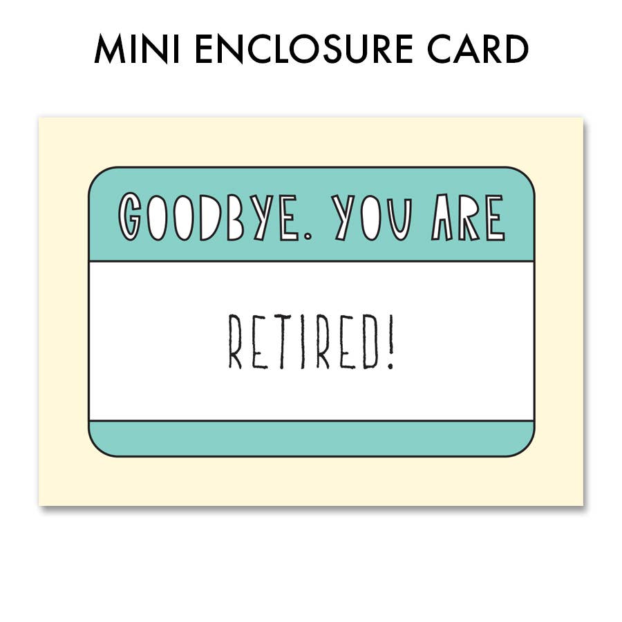 Goodbye! You Are Retired! Enclosure Card